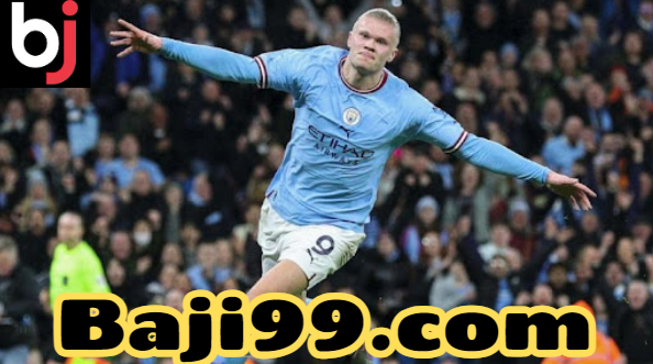 BAJI APP－Haaland Ends Drought: Manchester City’s Champions League Frightening Force