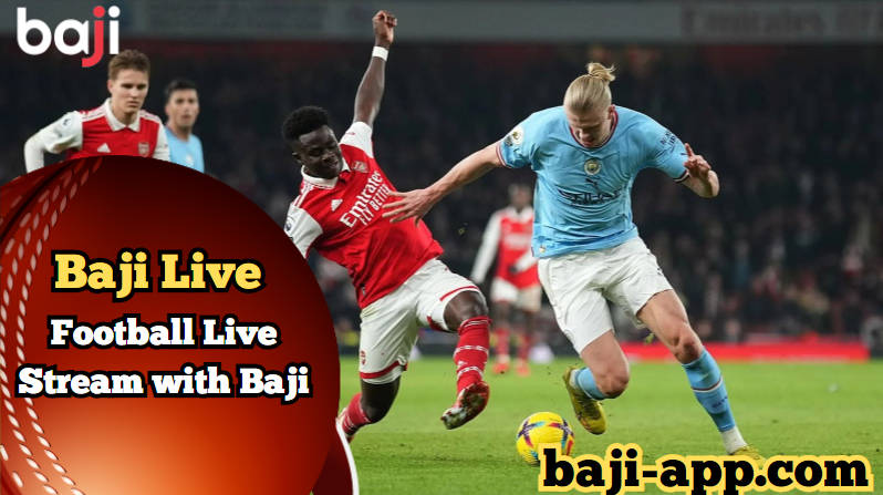 Unlocking the Excitement: Football Live Stream with Baji